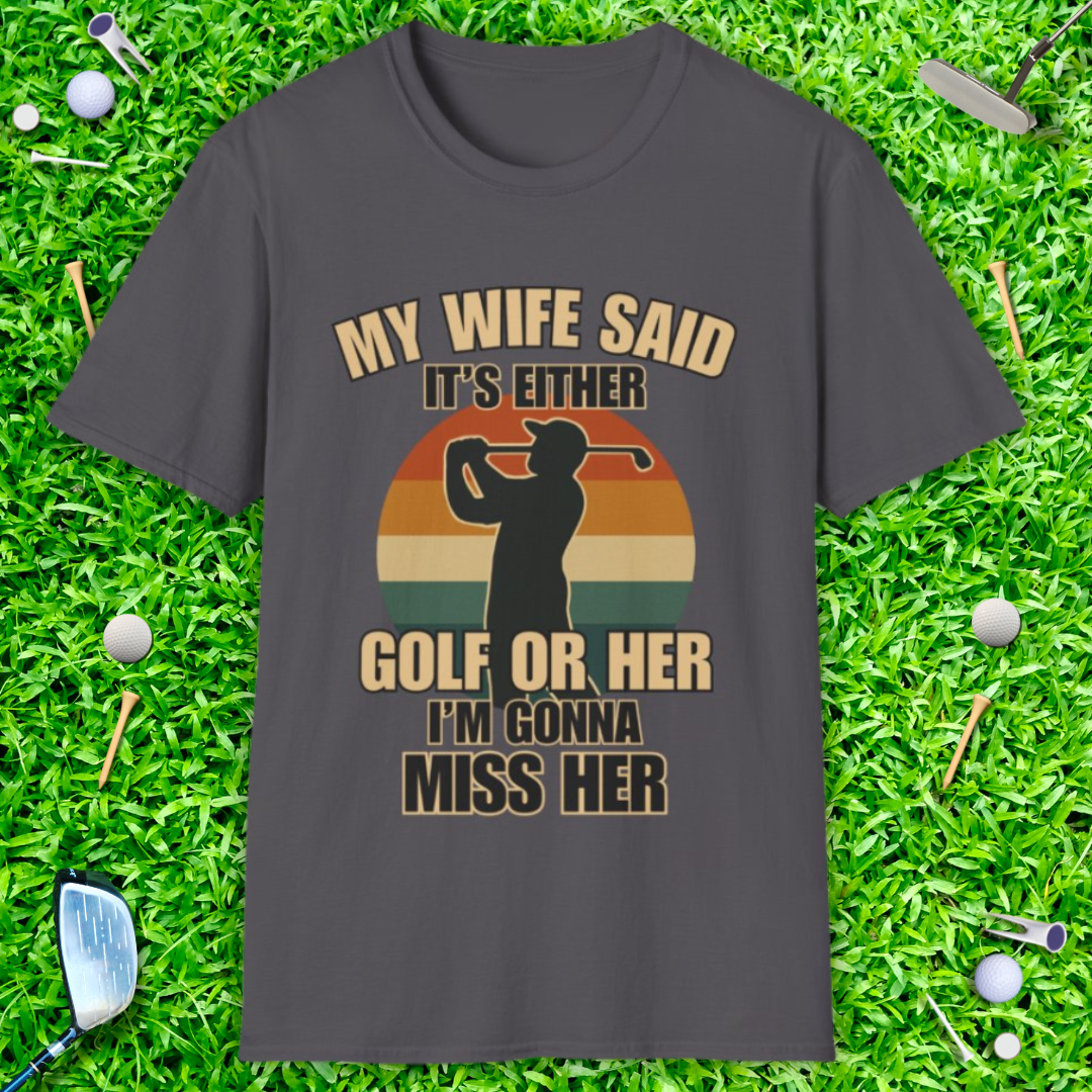 My Wife Said It's Either Golf or Her - Retro T-Shirt