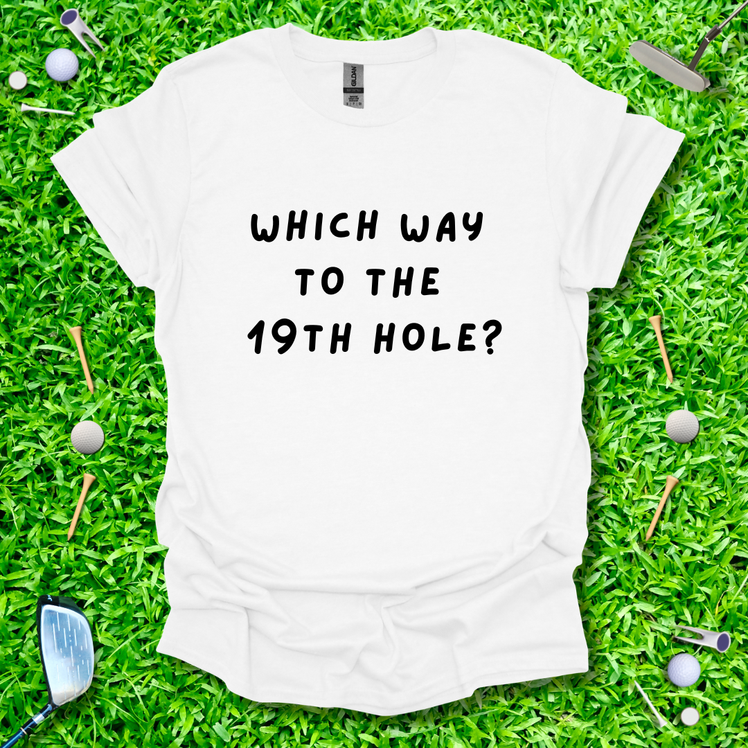 Which Way To The 19th Hole? - T-Shirt