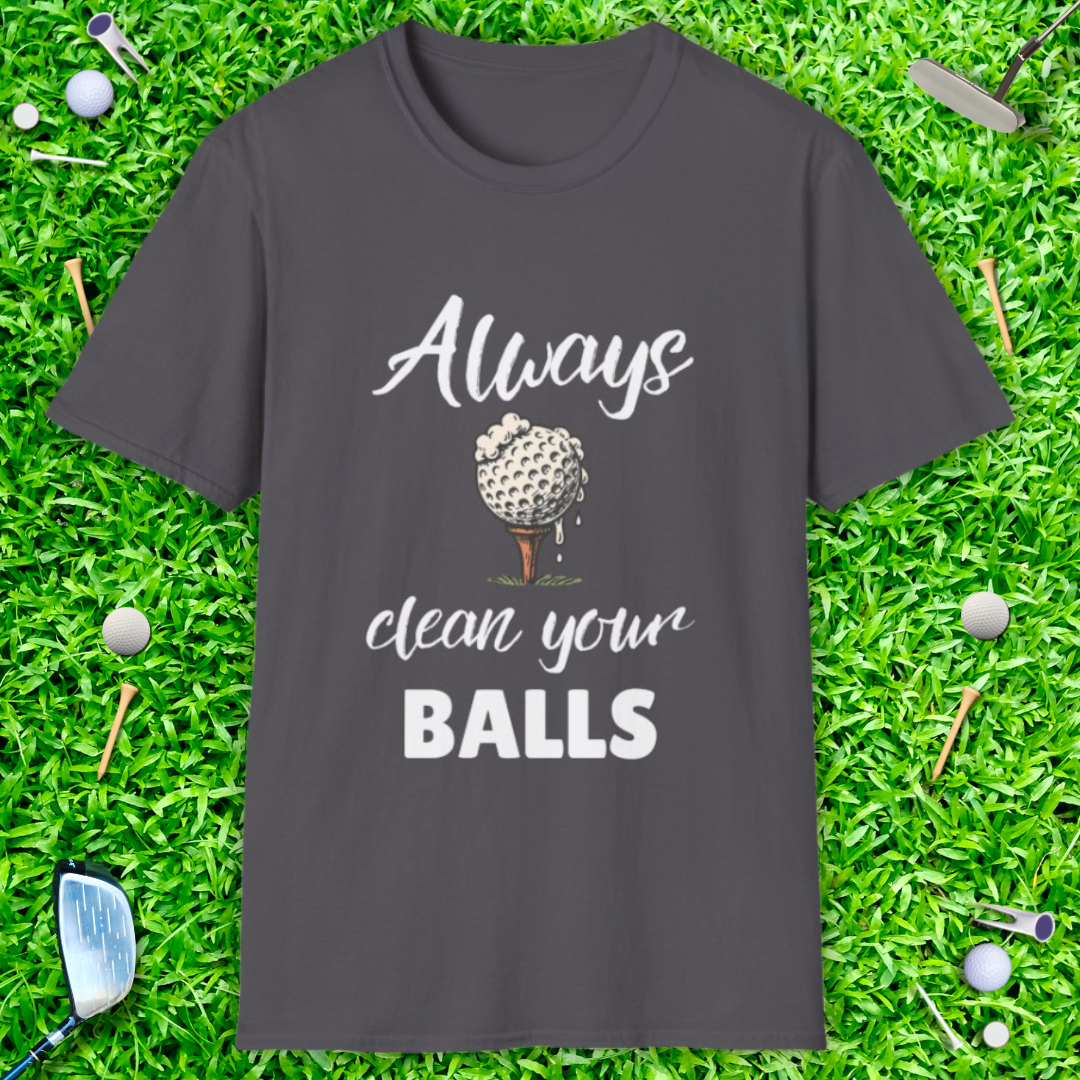 Always Clean Your Balls T-Shirt