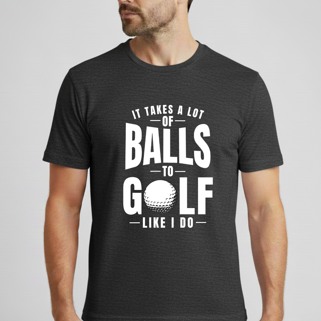 It Takes A Lot Of Balls T-Shirt