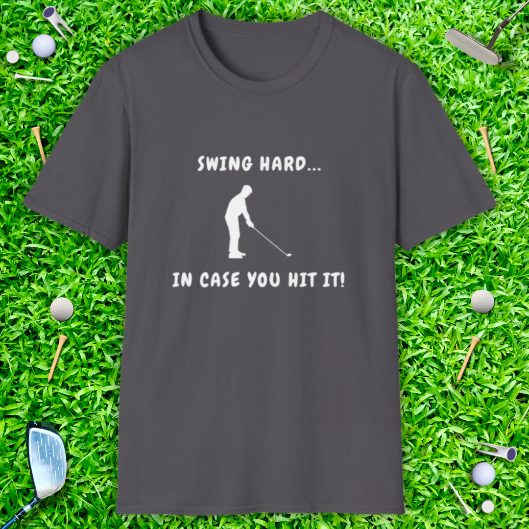 Swing Hard In Case You Hit It - T-Shirt