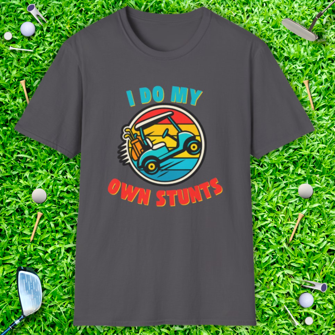 I Do My Own Stunts - T-Shirt