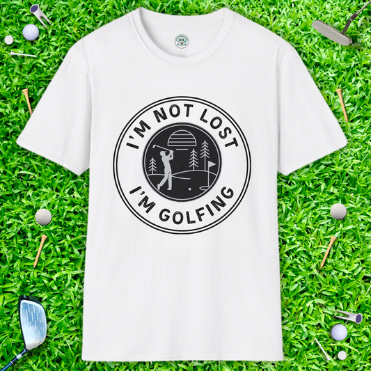 I'm Not Lost I'm Golfing T-Shirt — Golf Graphic Tee