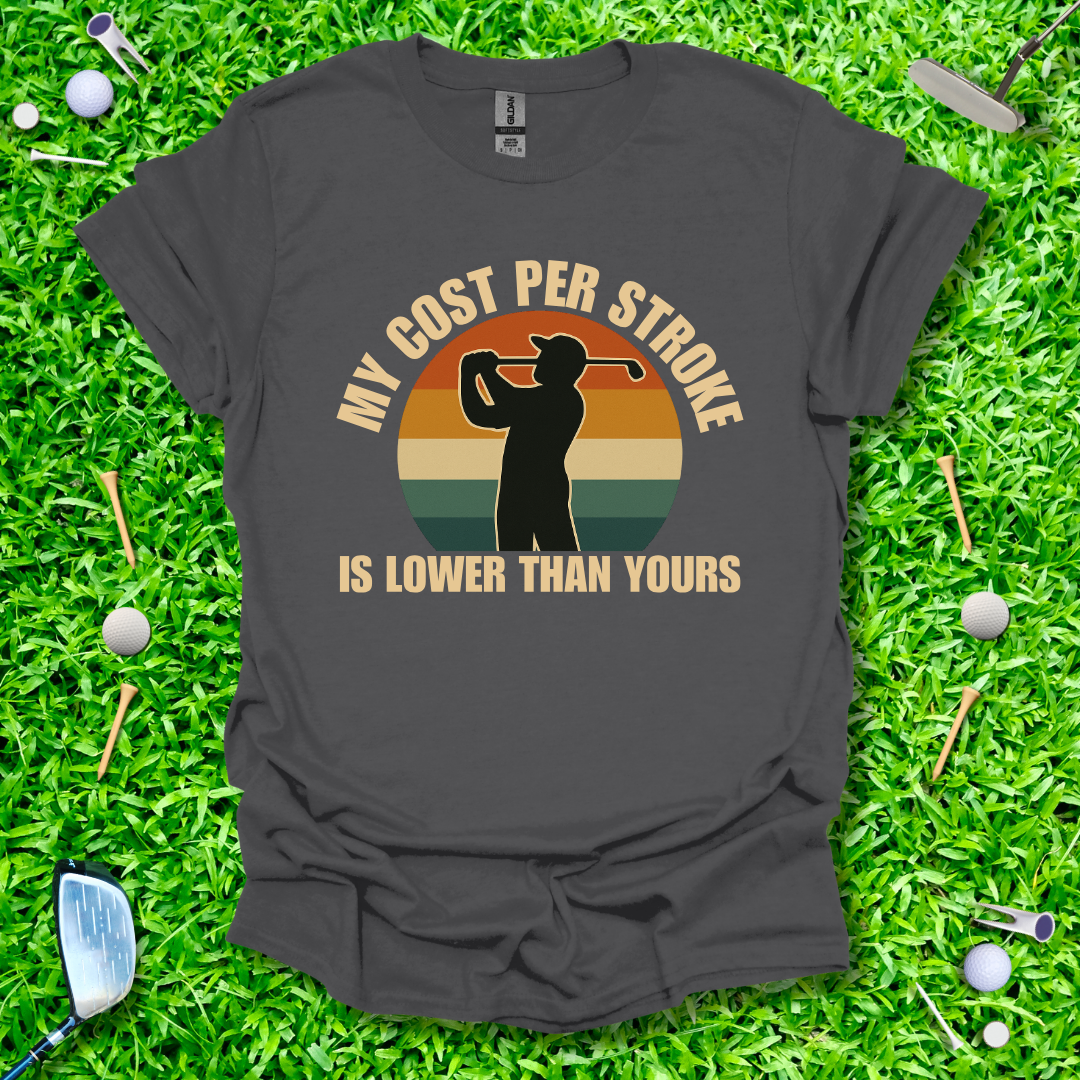 My Cost Per Stroke is Lower Than Yours - Retro T-Shirt
