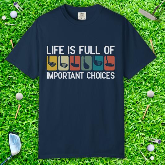 Life Is Full Of Important Choices T-Shirt — Color Block Photo Strip Golf Graphic