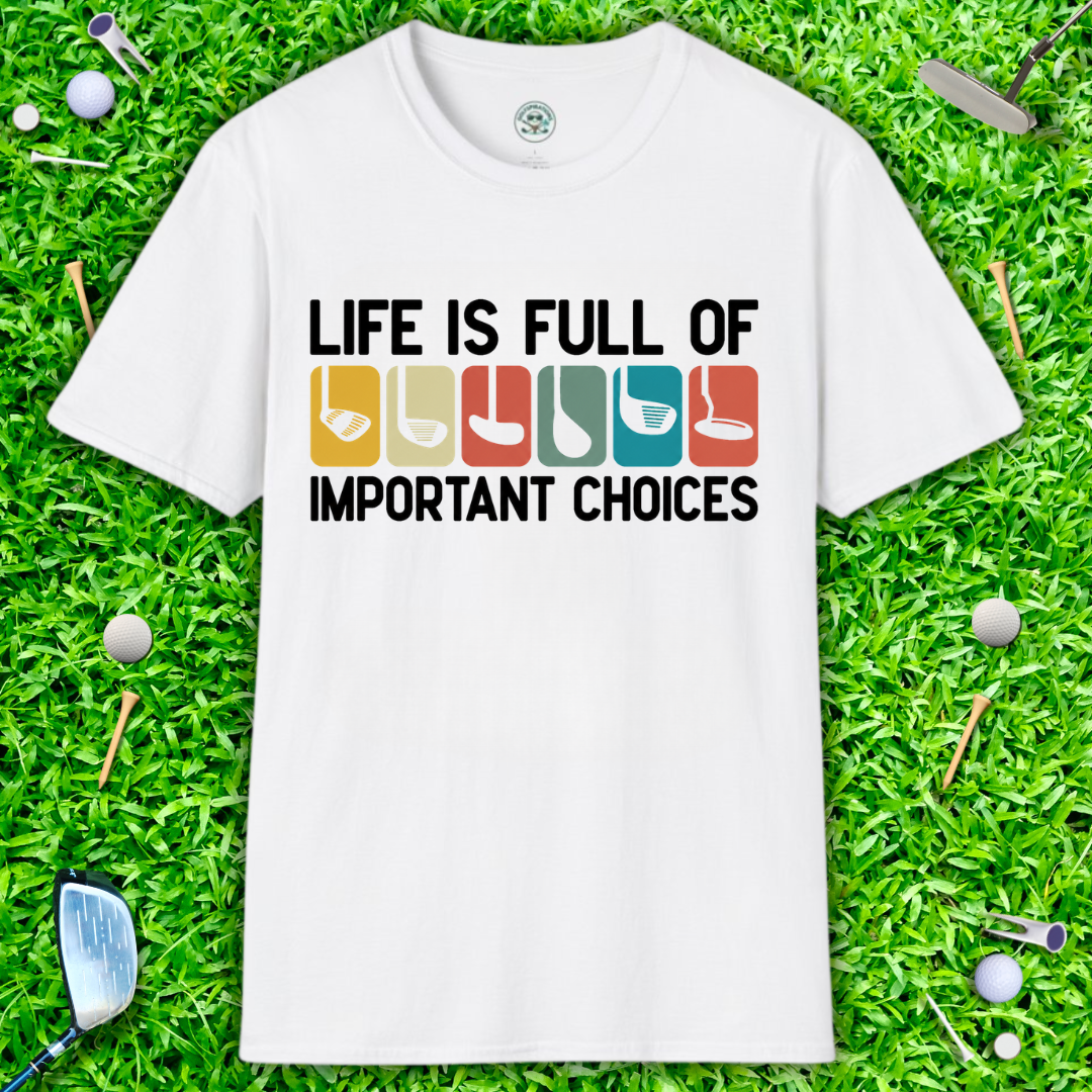 Life Is Full Of Important Choices T-Shirt — Color Block Photo Strip Golf Graphic