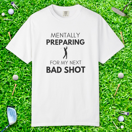 Mentally Preparing for My Next Bad Shot Golf Shirt – Graphic Tee