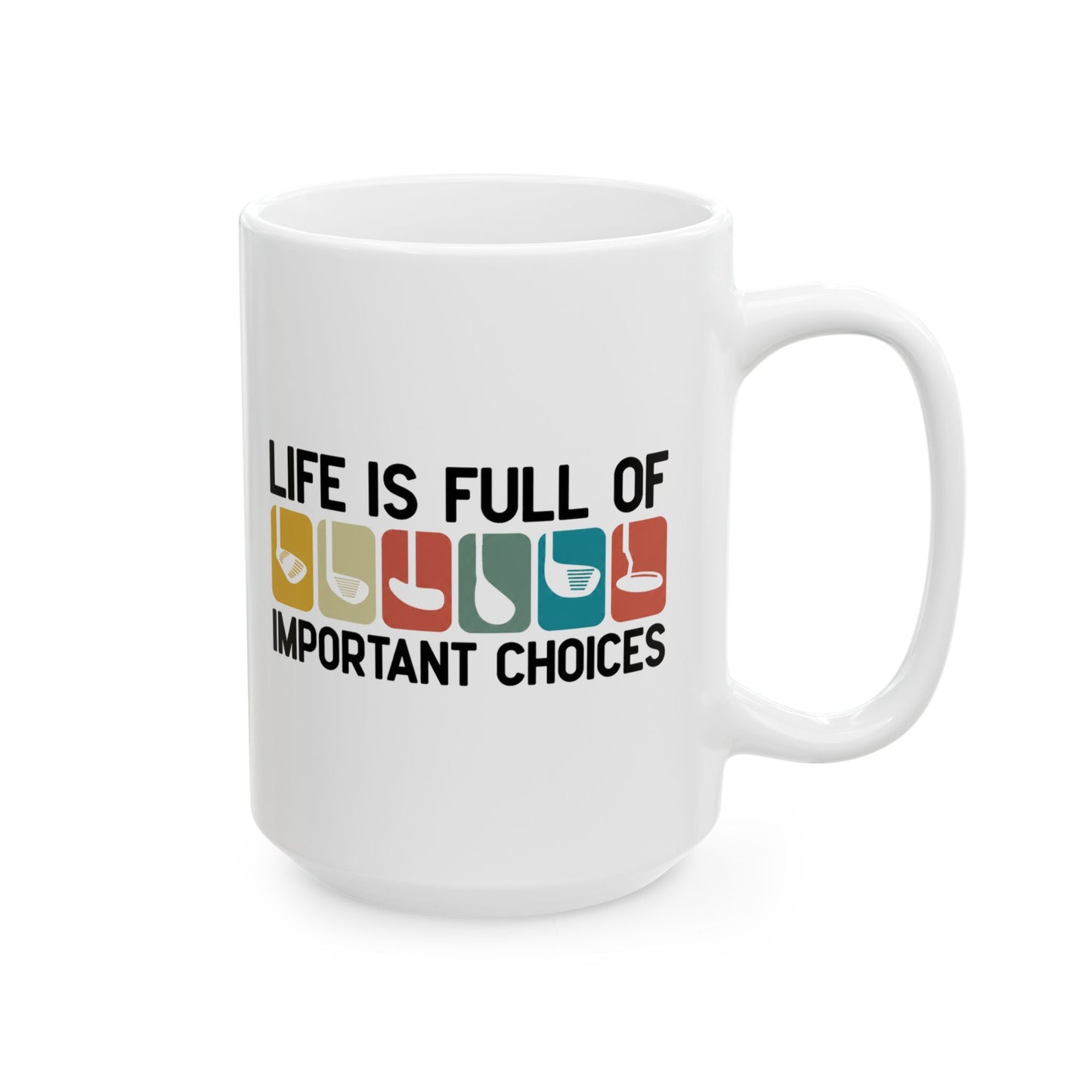 Life Is Full of Important Little Choices Ceramic Mug — "Colorful Icons Coffee Tea Cup (15oz)