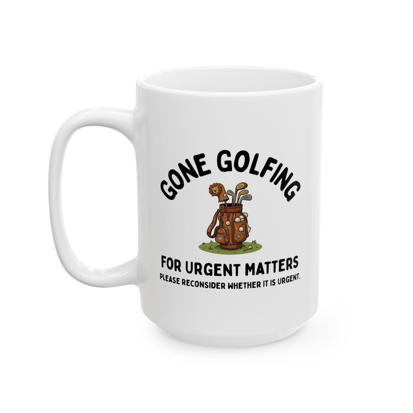 Gone Golfing — For Urgent Matters Golf Lovers Mug (15oz)