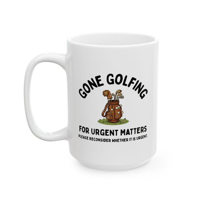 Gone Golfing — For Urgent Matters Golf Lovers Mug (15oz)