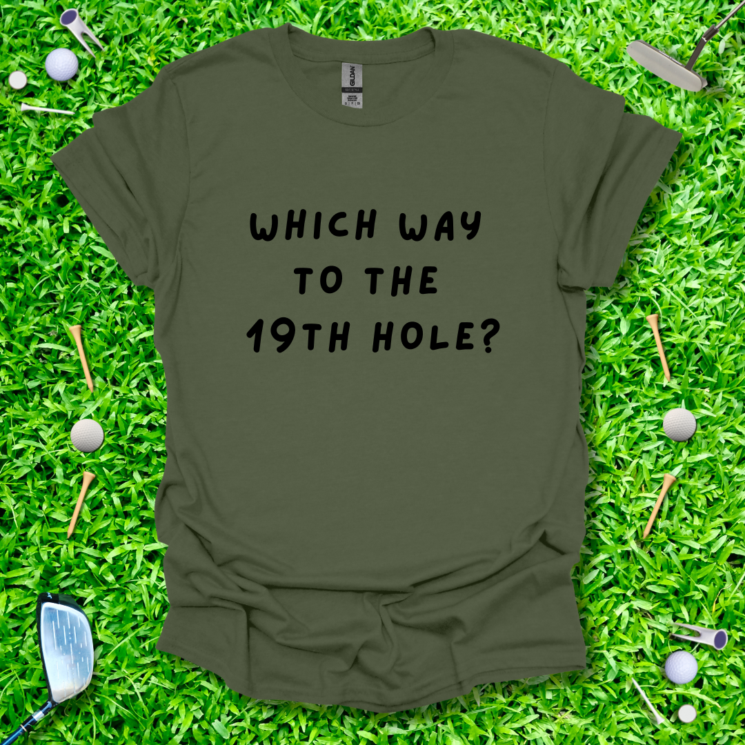Which Way To The 19th Hole? - T-Shirt