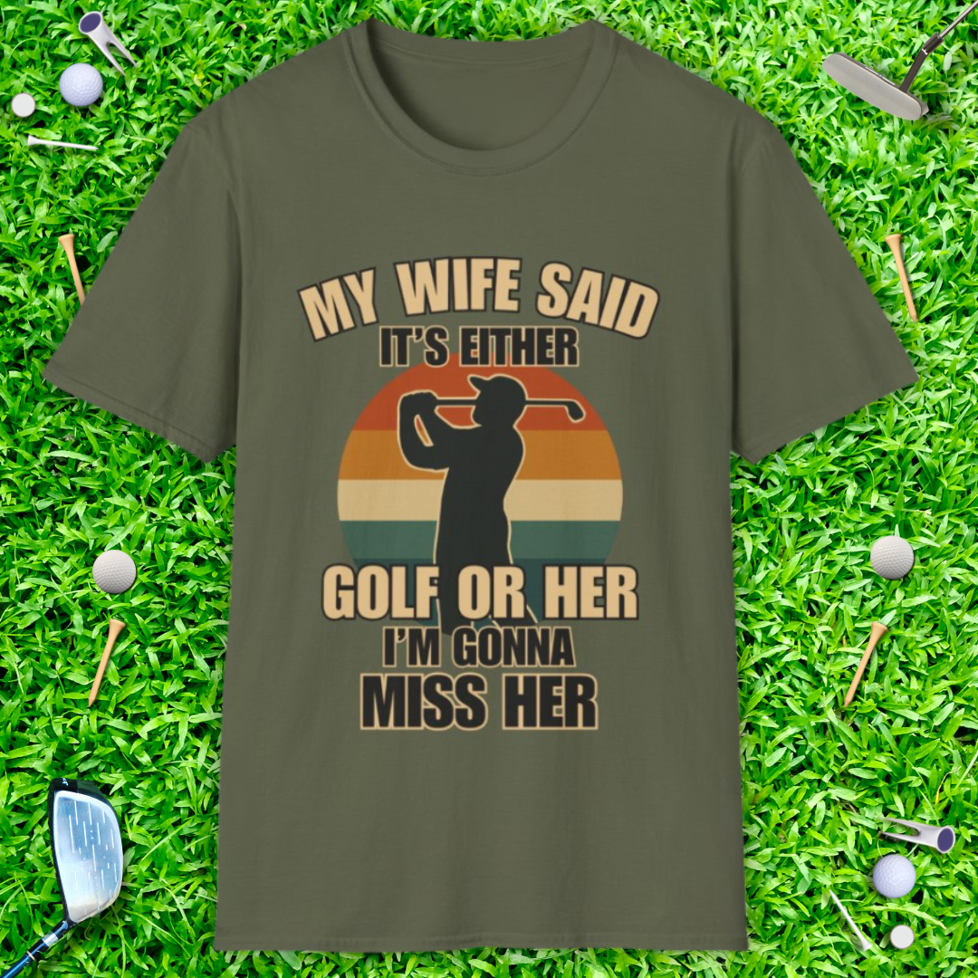 My Wife Said It's Either Golf or Her - Retro T-Shirt