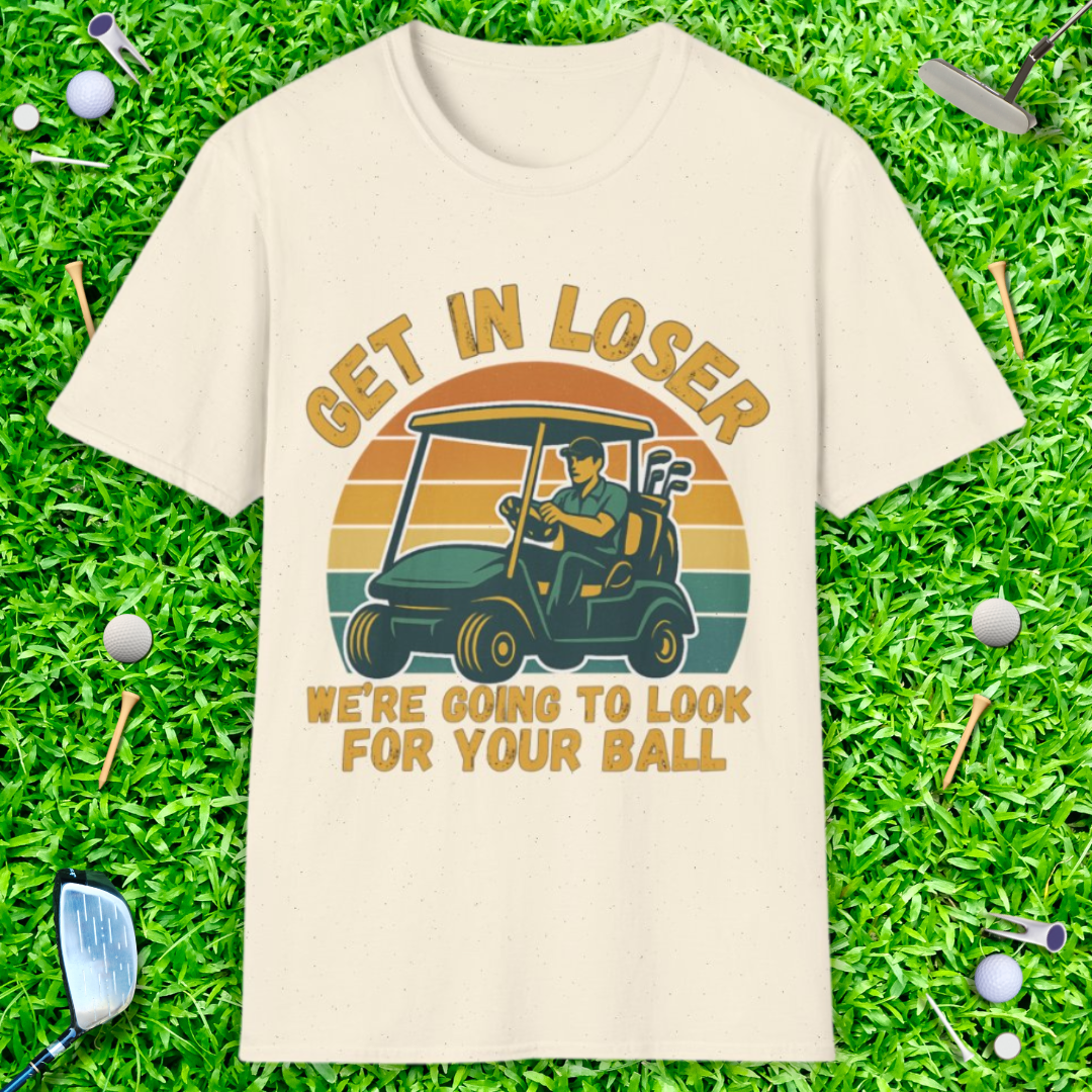 Get In Loser We’re Going Golfing - Retro T-Shirt