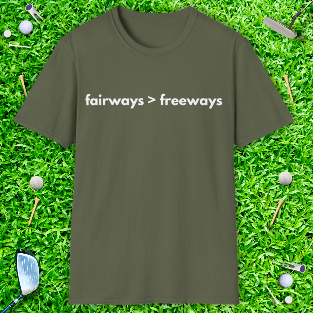 Fairways > Freeways T-Shirt