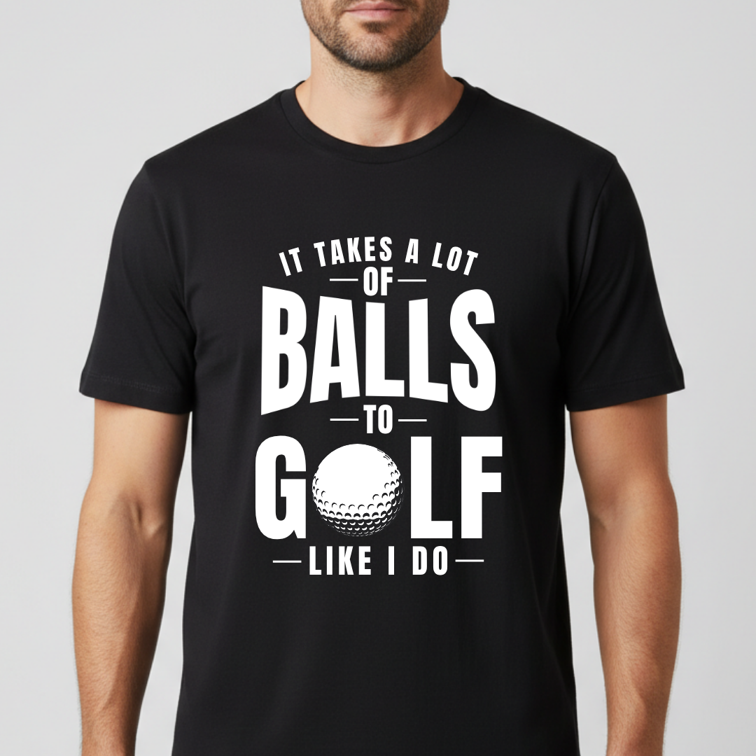 It Takes A Lot Of Balls T-Shirt