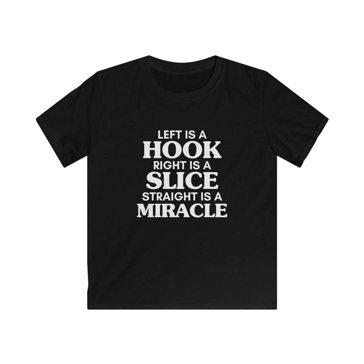 Left is a Hook, Right is a Slice, Straight is a Miracle Kids Tee — Golf Humor Shirt