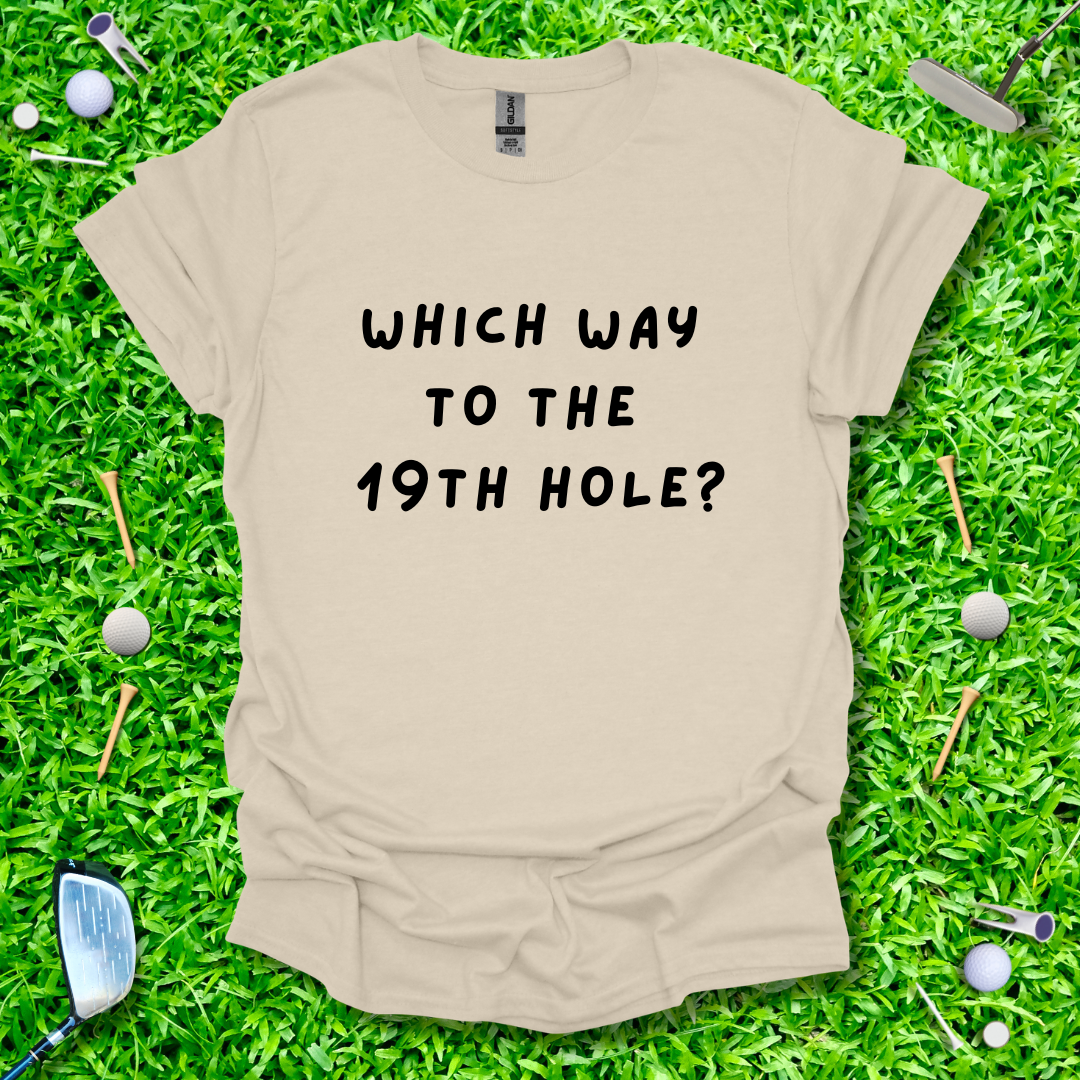 Which Way To The 19th Hole? - T-Shirt