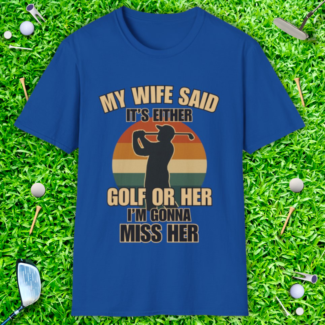 My Wife Said It's Either Golf or Her - Retro T-Shirt