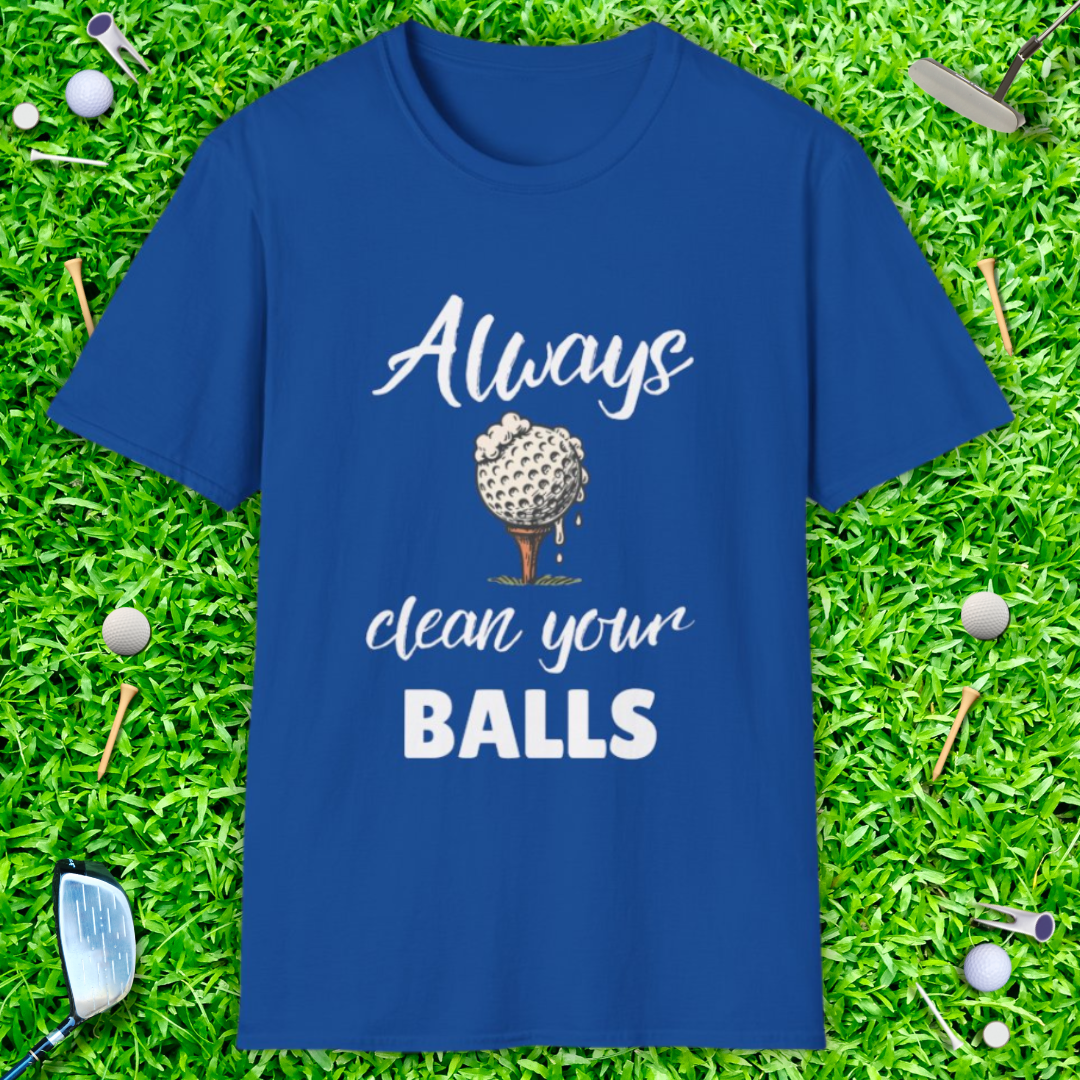 Always Clean Your Balls T-Shirt