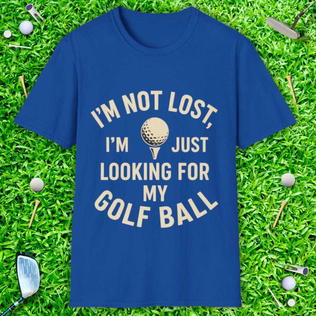 I'm Not Lost I'm Looking For My Golf Ball - T-Shirt
