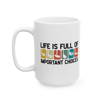 Life Is Full of Important Little Choices Ceramic Mug — "Colorful Icons Coffee Tea Cup (15oz)
