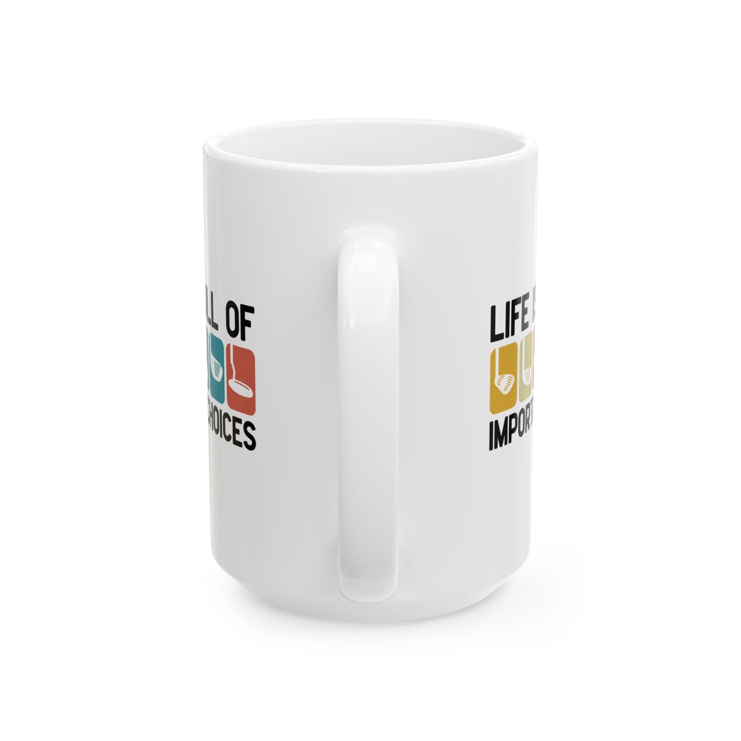 Life Is Full of Important Little Choices Ceramic Mug — "Colorful Icons Coffee Tea Cup (15oz)