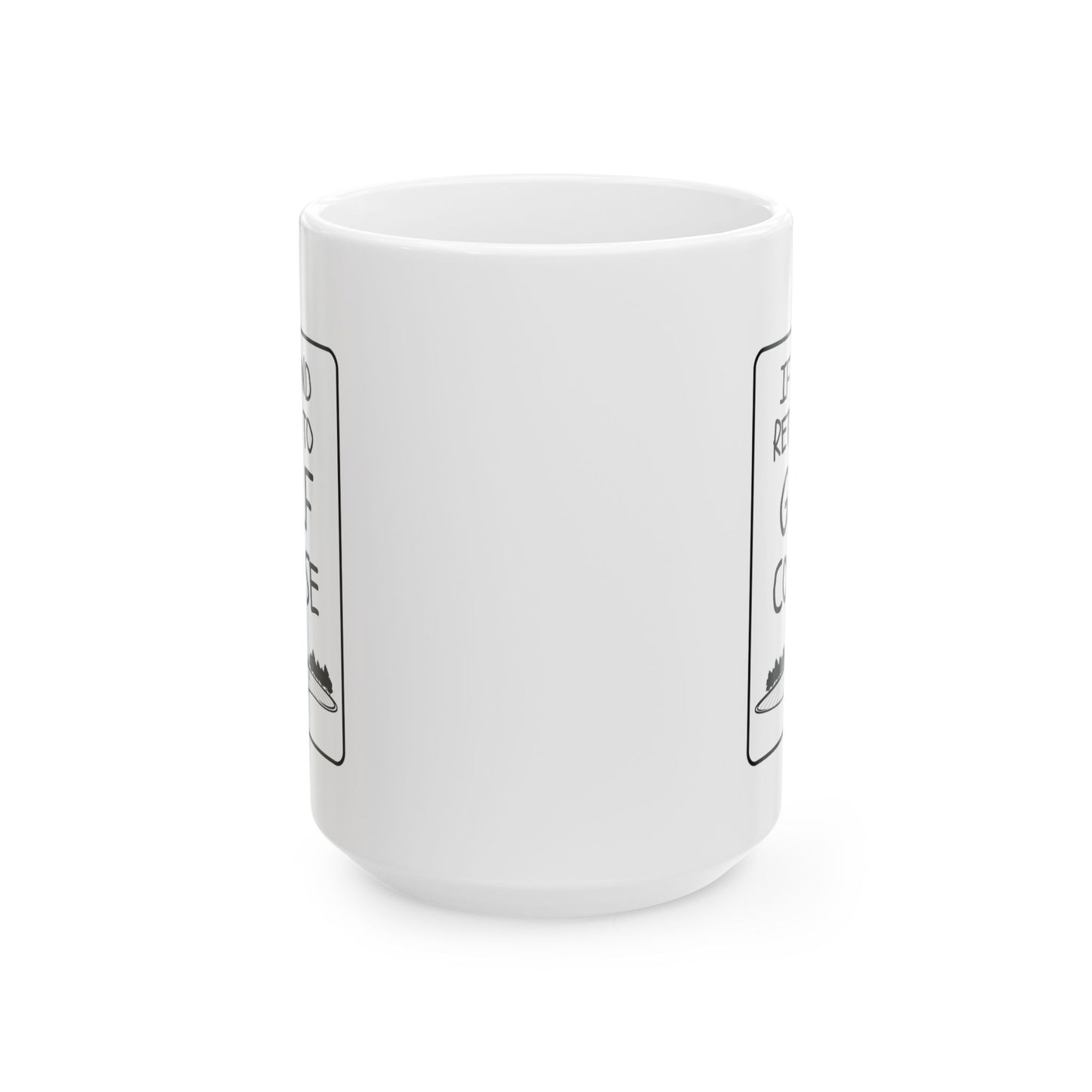 If Found Return to Golf Course - Golfer Ceramic Mug (15oz)