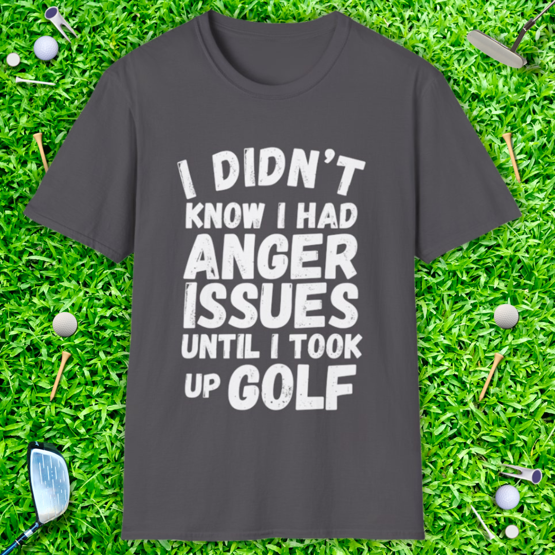 Didn't Know I Had Anger Issues T-Shirt