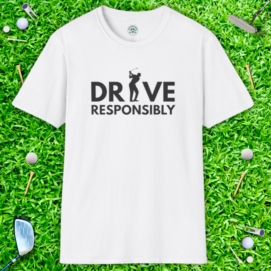 Drive Responsibly Golf T-Shirt — Funny Golfer Driving Range Tee