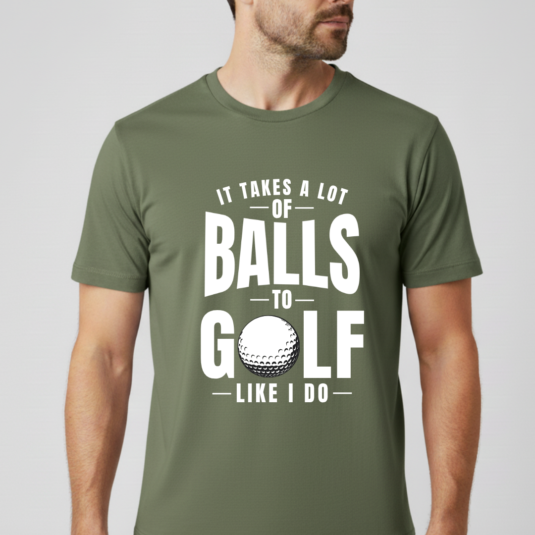 It Takes A Lot Of Balls T-Shirt