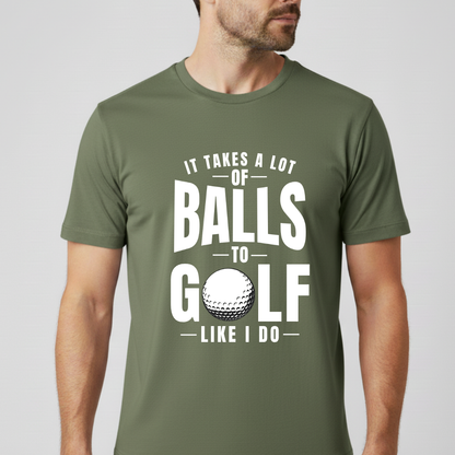 It Takes A Lot Of Balls T-Shirt