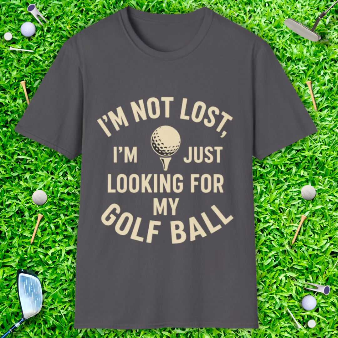 I'm Not Lost I'm Looking For My Golf Ball - T-Shirt