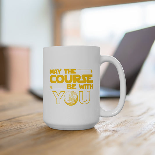 May the Course Be With You- Funny Golf Ceramic Coffee Mug 15oz