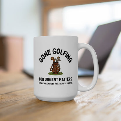 Gone Golfing — For Urgent Matters Golf Lovers Mug (15oz)