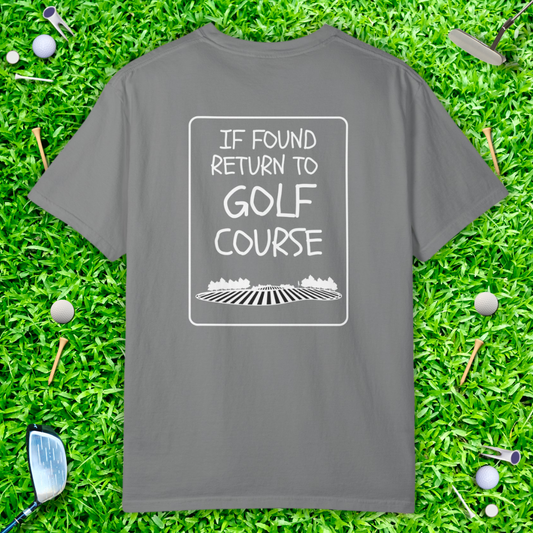 If Found Return to Golf Course T-Shirt —  Casual Golf Tee