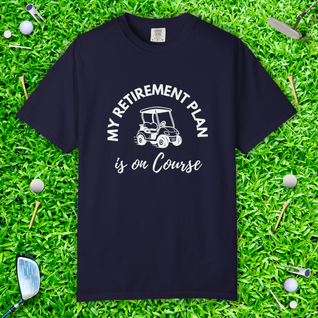 My Retirement Plan is on Course Golf Cart Tee — Golf Retirement T-Shirt