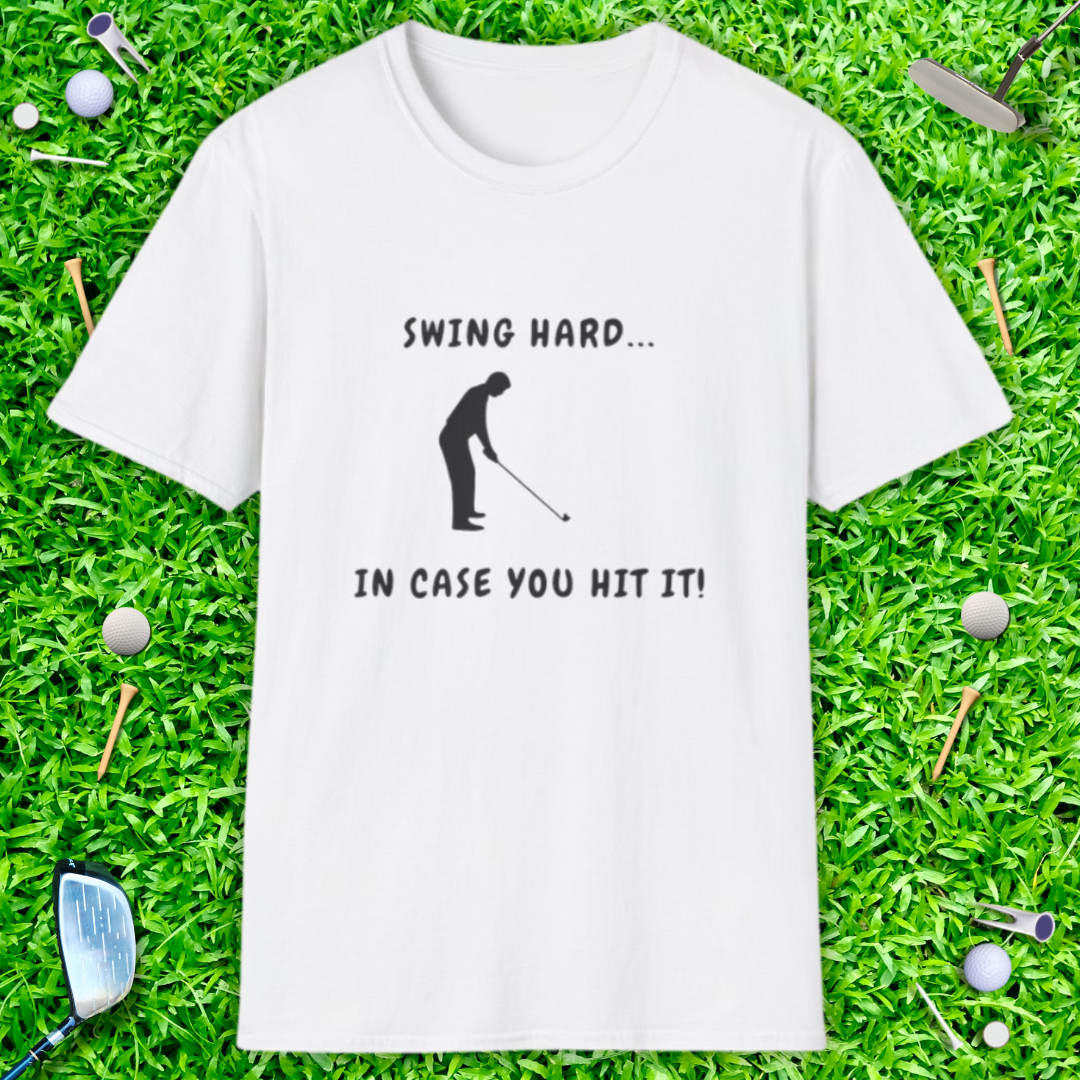 Swing Hard In Case You Hit It - T-Shirt