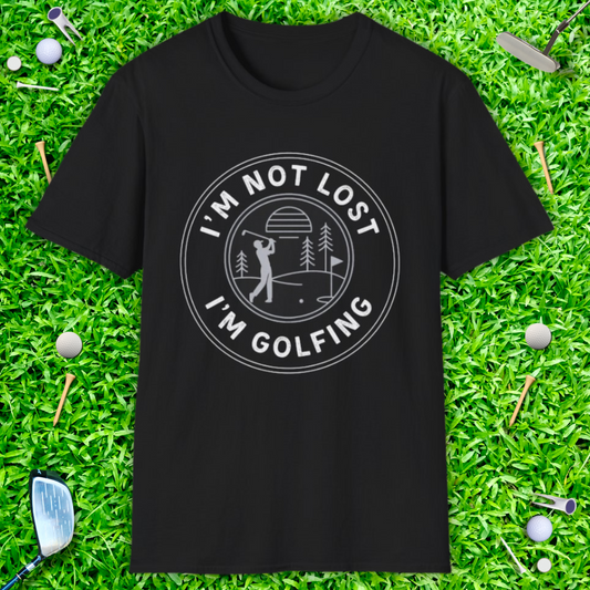 I'm Not Lost I'm Golfing - T-Shirt