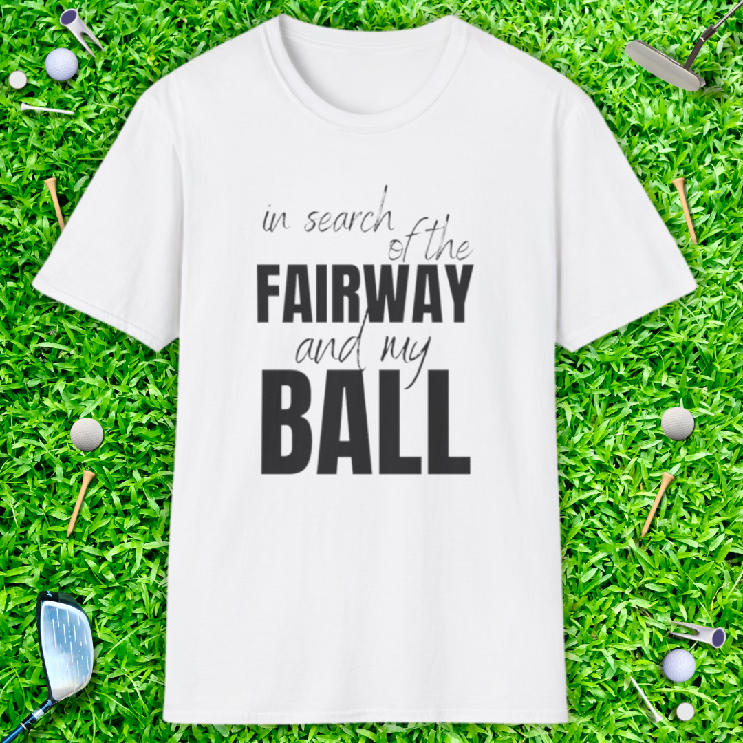 In Search Of The Fairway And My Ball - T-Shirt