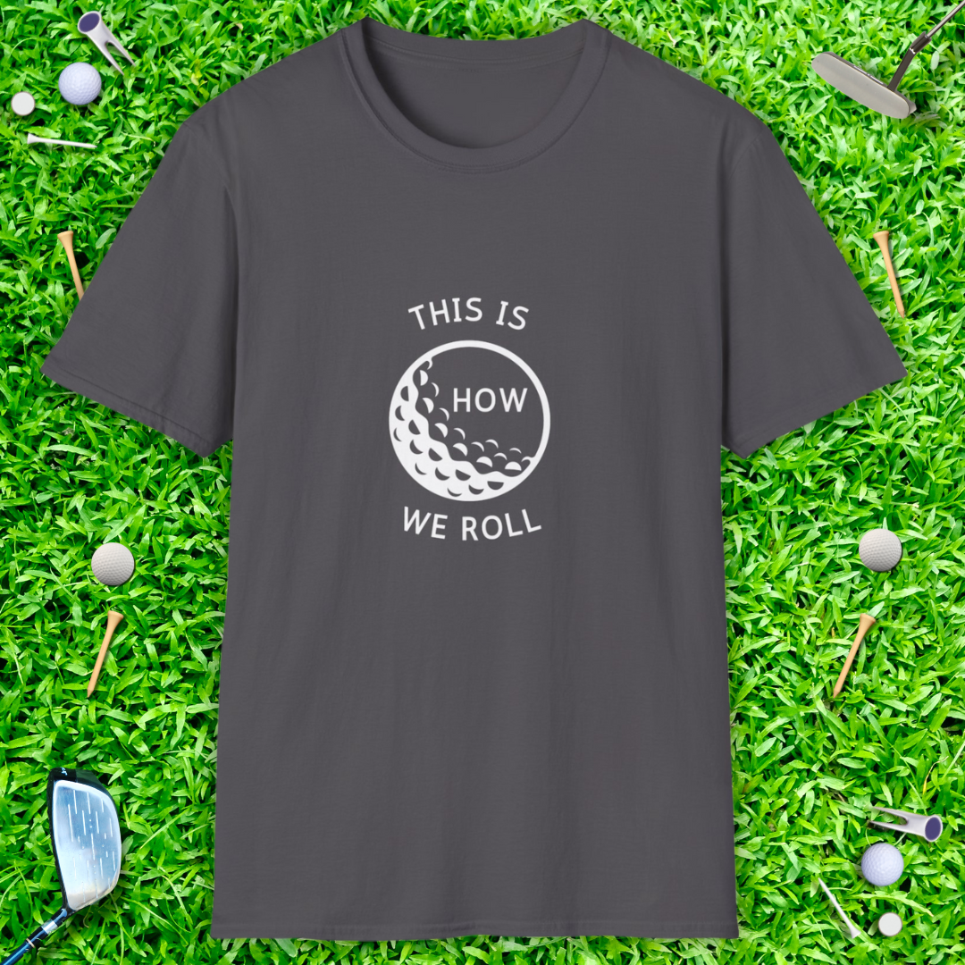 This Is How We Roll - T-Shirt