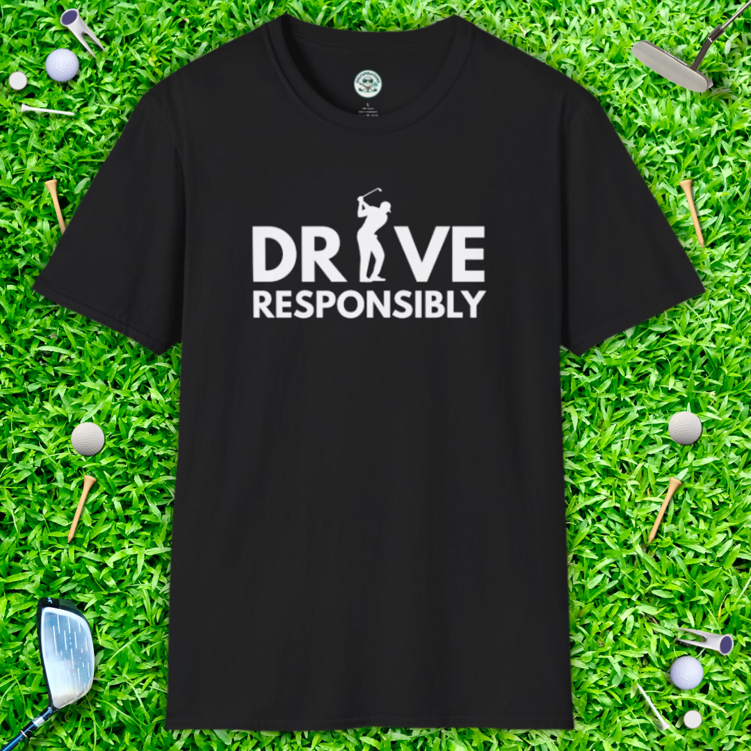 Drive Responsibly Golf T-Shirt — Funny Golfer Driving Range Tee