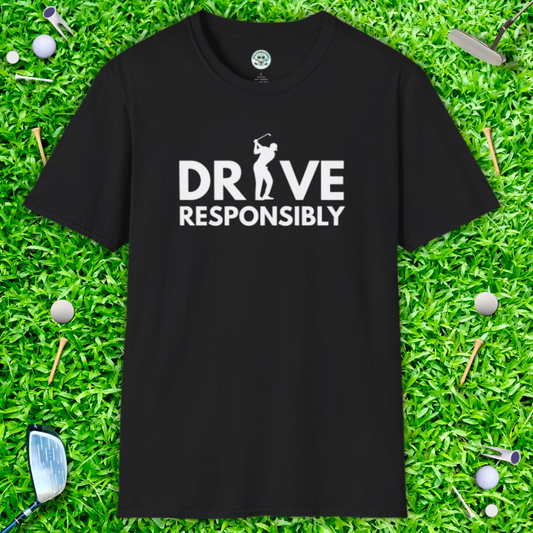 Drive Responsibly Golf T-Shirt — Funny Golfer Driving Range Tee