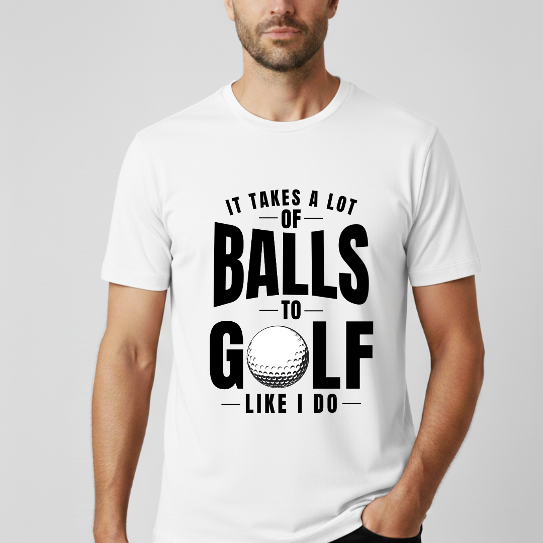 It Takes A Lot Of Balls T-Shirt