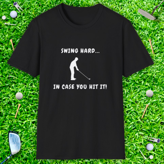 Swing Hard In Case You Hit It - T-Shirt