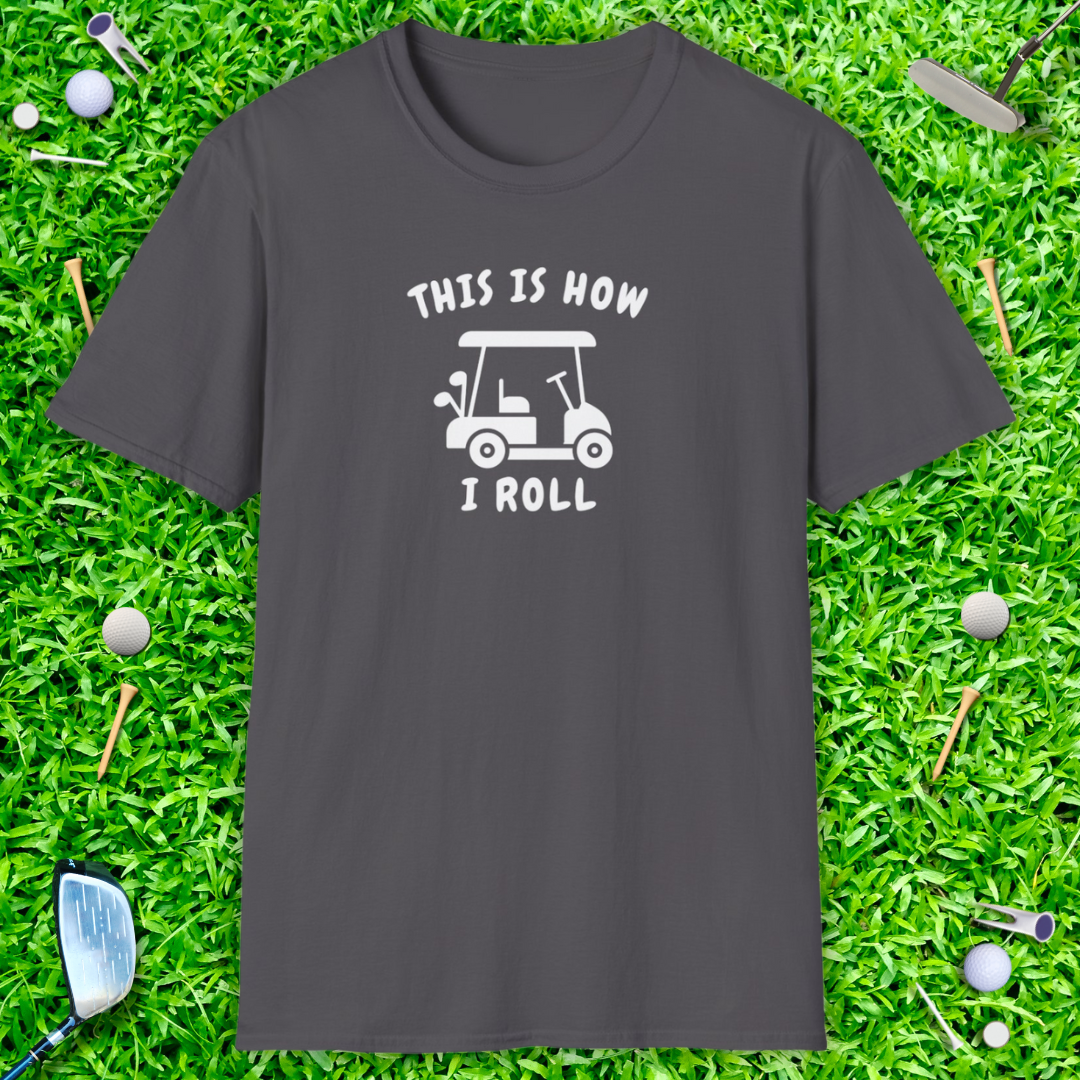 This Is How I Roll T-Shirt