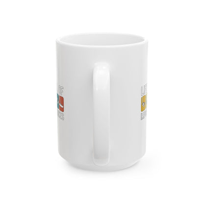 Life is Full of Important Choices - 15oz Ceramic Mug