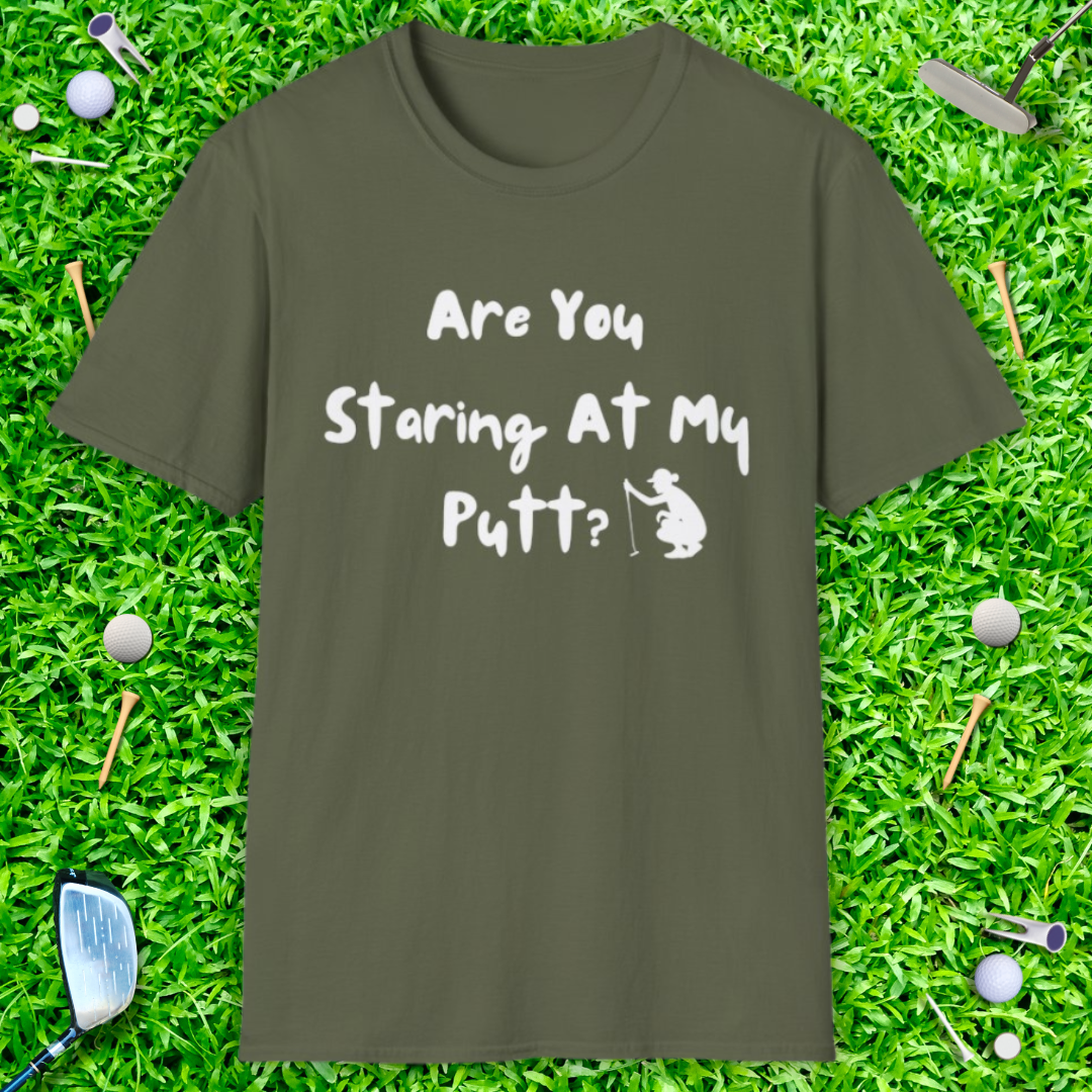 Are You Staring At My Putt? T-Shirt