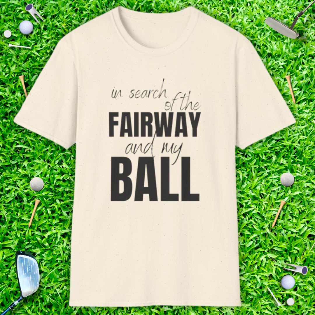 In Search Of The Fairway And My Ball - T-Shirt