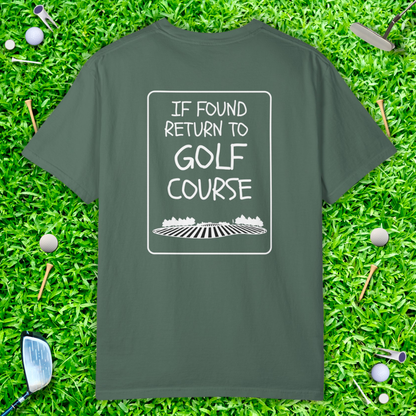 If Found Return to Golf Course T-Shirt —  Casual Golf Tee