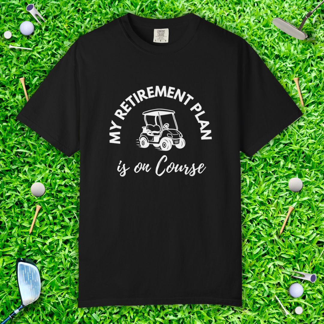 My Retirement Plan is on Course Golf Cart Tee — Golf Retirement T-Shirt